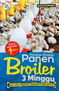Image of Panduan Praktis Panen Broiler 3 Minggu : 12 Kali Panen dalam  Setahun