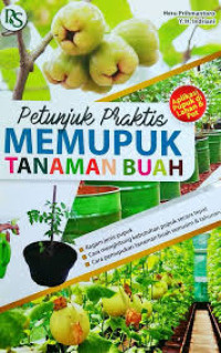 Image of Petunjuk Praktis Memupuk Tanaman Buah : Aplikasi Pupuk di Lahan & Pot
